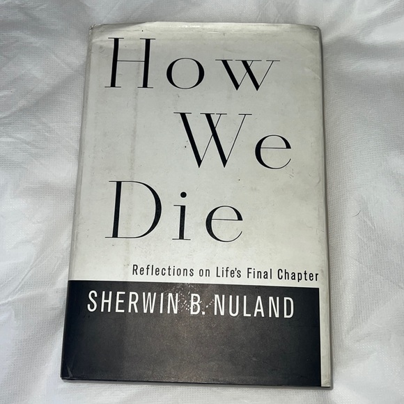 HOW WE DIE - REFLECTIONS ON LIFE’S FINAL CHAPTER HARDCOVER BOOK BY S. B. NULAND - Picture 3 of 15